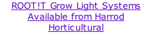 ROOT!T Grow Light Systems Available from Harrod Horticultural