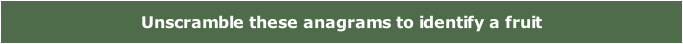 Unscramble these anagrams to identify a fruit