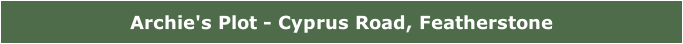 Archie's Plot - Cyprus Road, Featherstone