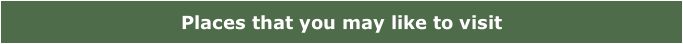 Places that you may like to visit